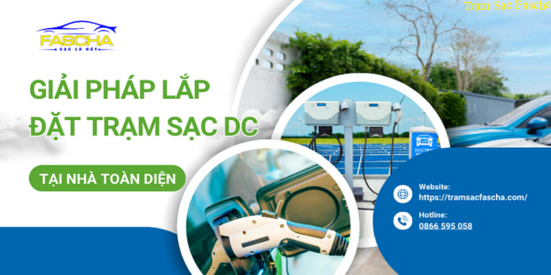 Fascha - Đơn vị thi công lắp đặt trạm sạc DC uy tín tại nhà
