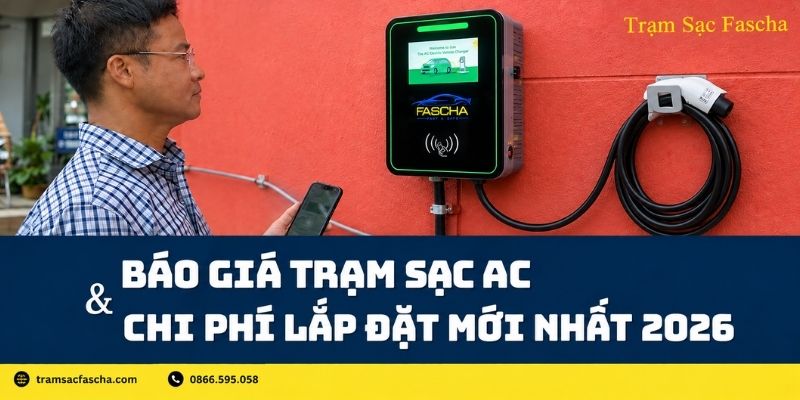 Báo giá trạm sạc AC và chi phí lắp đặt mới nhất