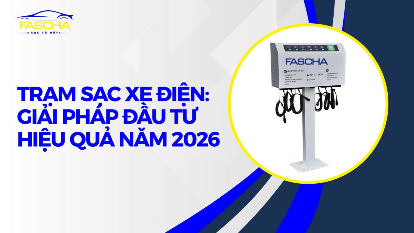 Trạm sạc xe điện -Giải pháp đầu tư hiệu quả